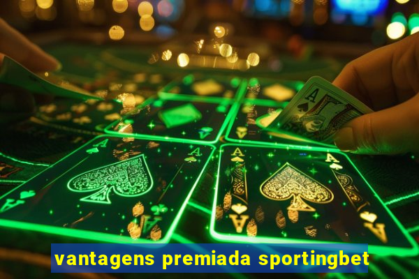 vantagens premiada sportingbet